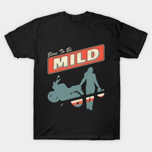 Born to be Mild T-Shirt